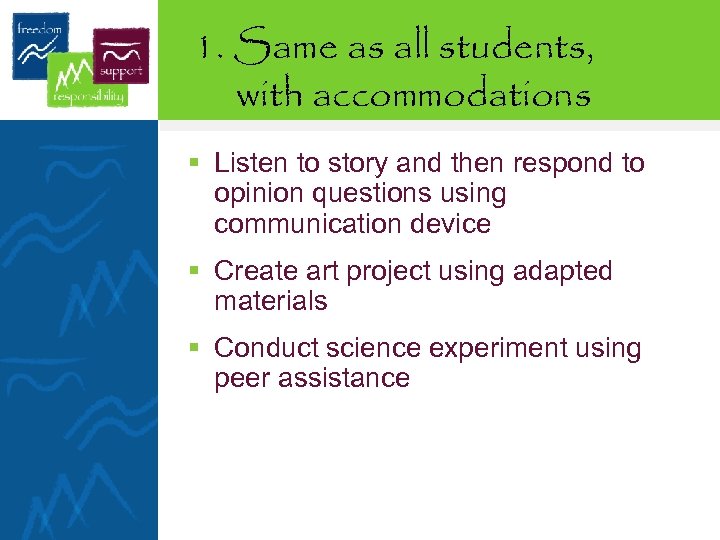 1. Same as all students, with accommodations § Listen to story and then respond