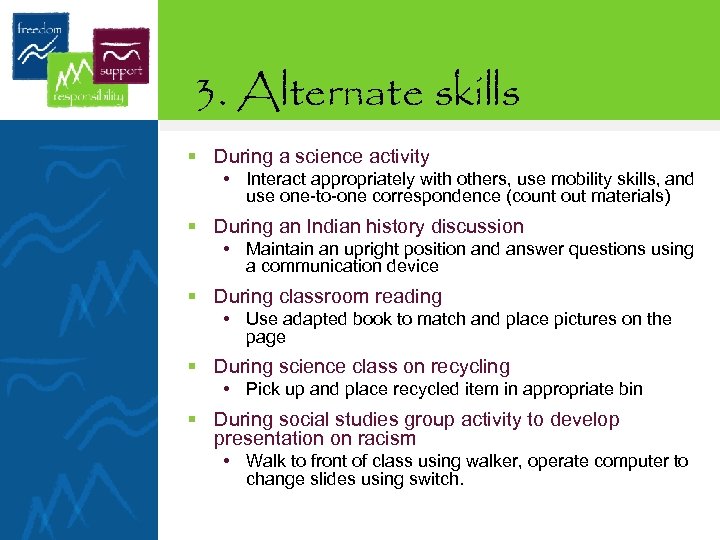 3. Alternate skills § During a science activity • Interact appropriately with others, use