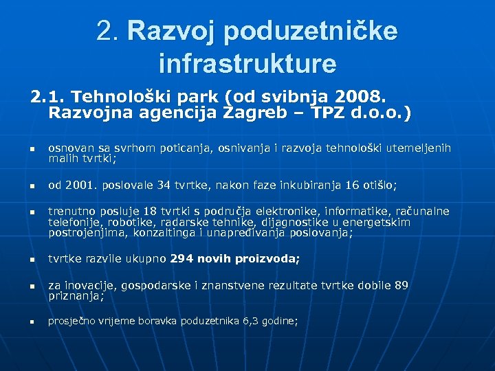 2. Razvoj poduzetničke infrastrukture 2. 1. Tehnološki park (od svibnja 2008. Razvojna agencija Zagreb