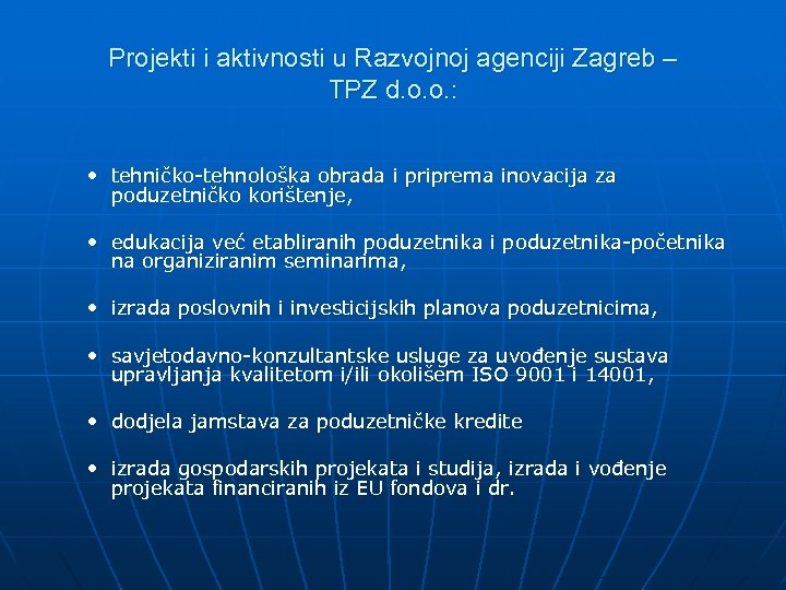 Projekti i aktivnosti u Razvojnoj agenciji Zagreb – TPZ d. o. o. : •