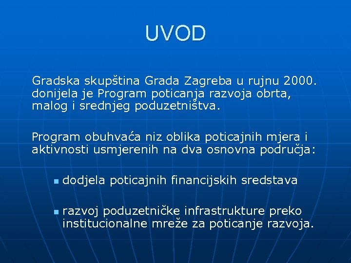 UVOD Gradska skupština Grada Zagreba u rujnu 2000. donijela je Program poticanja razvoja obrta,