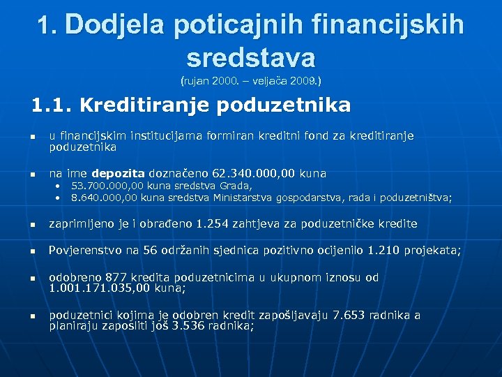 1. Dodjela poticajnih financijskih sredstava (rujan 2000. – veljača 2009. ) 1. 1. Kreditiranje