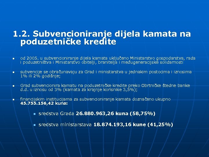 1. 2. Subvencioniranje dijela kamata na poduzetničke kredite n od 2005. u subvencioniranje dijela