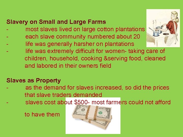 Slavery on Small and Large Farms - most slaves lived on large cotton plantations
