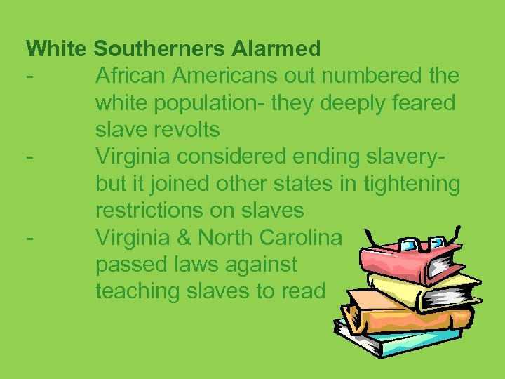 White Southerners Alarmed - African Americans out numbered the white population- they deeply feared