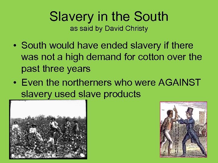 Slavery in the South as said by David Christy • South would have ended