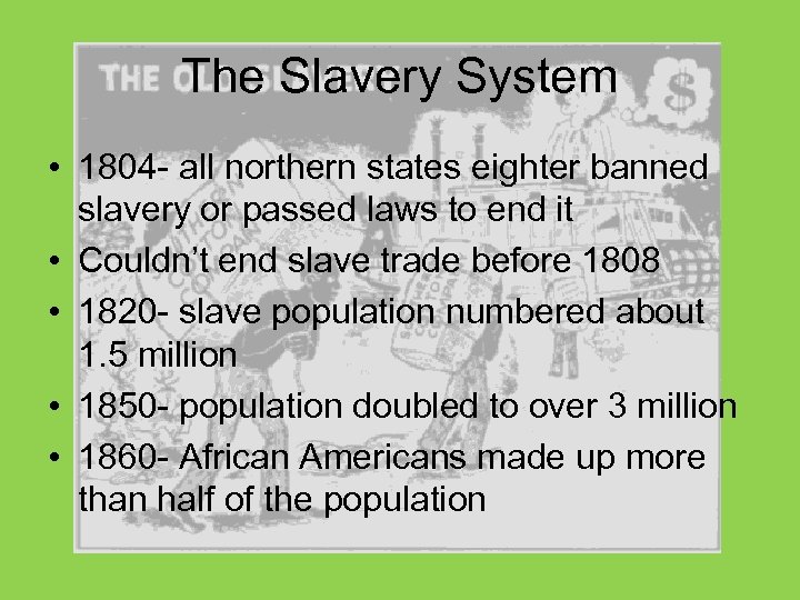 The Slavery System • 1804 - all northern states eighter banned slavery or passed