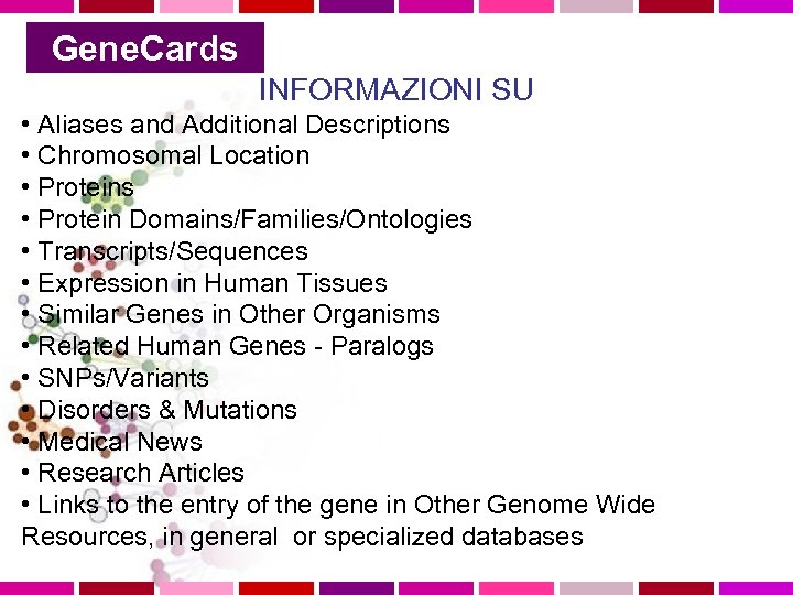 Gene. Cards INFORMAZIONI SU • Aliases and Additional Descriptions • Chromosomal Location • Proteins