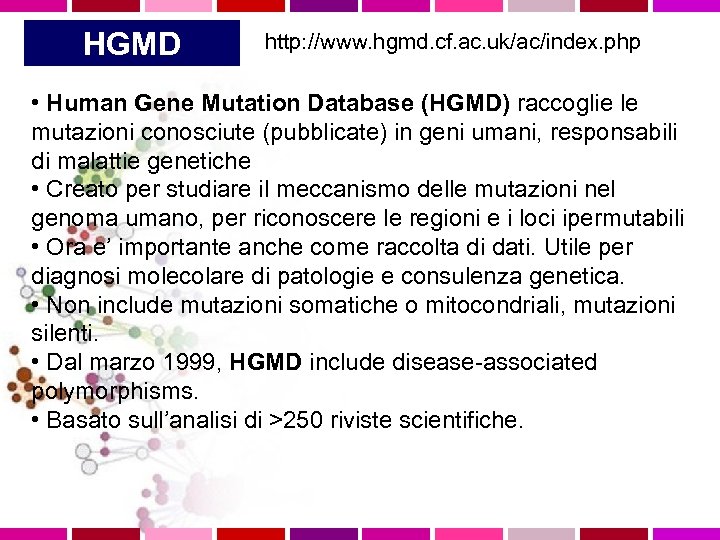 HGMD http: //www. hgmd. cf. ac. uk/ac/index. php • Human Gene Mutation Database (HGMD)