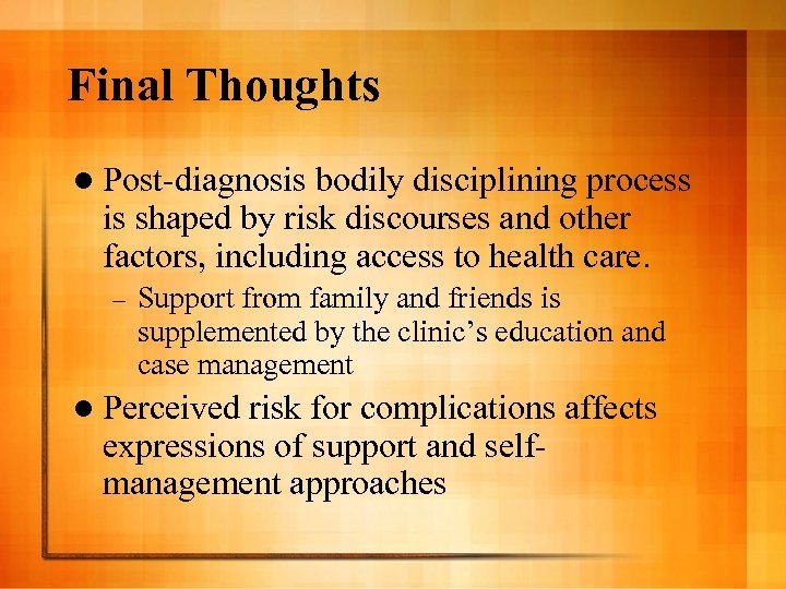 Final Thoughts l Post-diagnosis bodily disciplining process is shaped by risk discourses and other