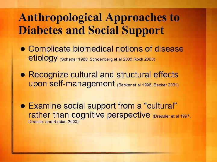 Anthropological Approaches to Diabetes and Social Support l Complicate biomedical notions of disease etiology