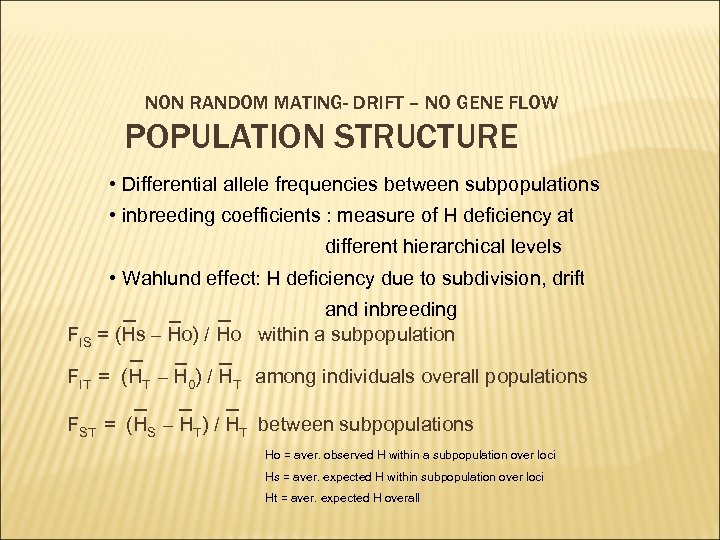 NON RANDOM MATING- DRIFT – NO GENE FLOW POPULATION STRUCTURE • Differential allele frequencies