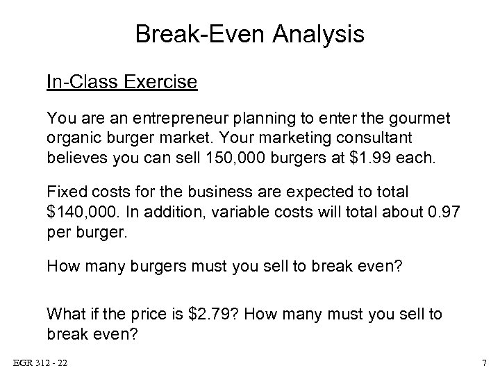 Break-Even Analysis In-Class Exercise You are an entrepreneur planning to enter the gourmet organic
