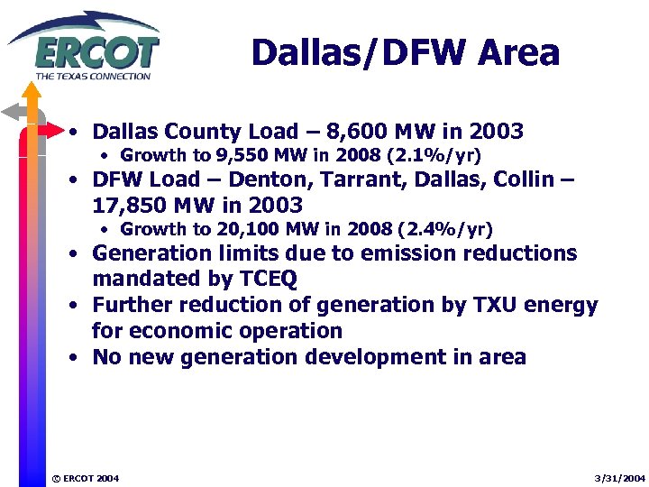 Dallas/DFW Area • Dallas County Load – 8, 600 MW in 2003 • Growth