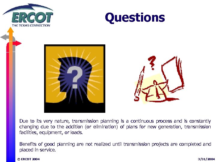 Questions Due to its very nature, transmission planning is a continuous process and is