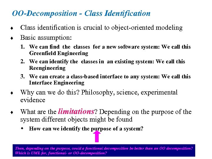 OO-Decomposition - Class Identification ¨ ¨ Class identification is crucial to object-oriented modeling Basic