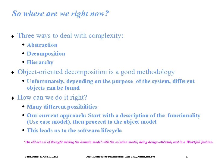 So where are we right now? ¨ Three ways to deal with complexity: w