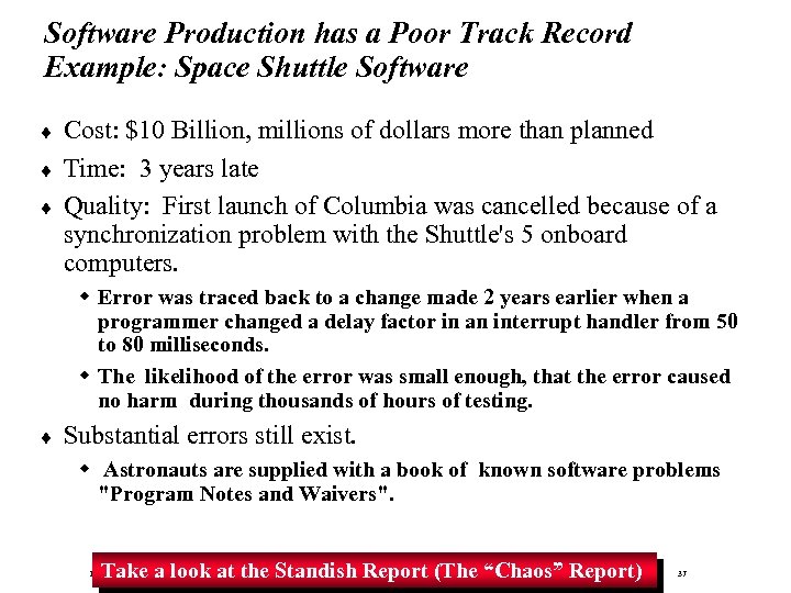 Software Production has a Poor Track Record Example: Space Shuttle Software ¨ ¨ ¨