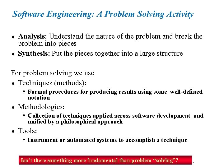 Software Engineering: A Problem Solving Activity ¨ ¨ Analysis: Understand the nature of the