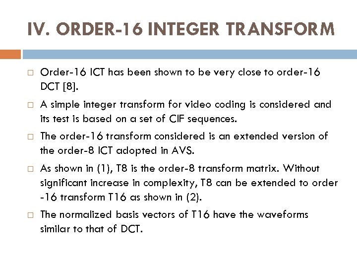 IV. ORDER-16 INTEGER TRANSFORM Order-16 ICT has been shown to be very close to