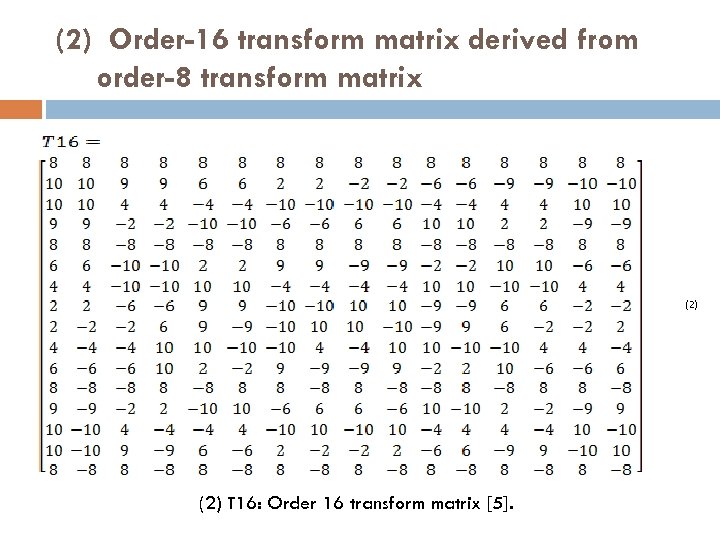 (2) Order-16 transform matrix derived from order-8 transform matrix (2) T 16: Order 16