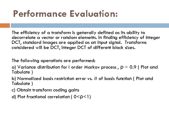 Performance Evaluation: The efficiency of a transform is generally defined as its ability to