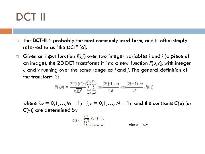 DCT II The DCT-II is probably the most commonly used form, and is often