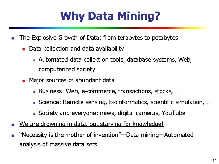 Why Data Mining? n The Explosive Growth of Data: from terabytes to petabytes n