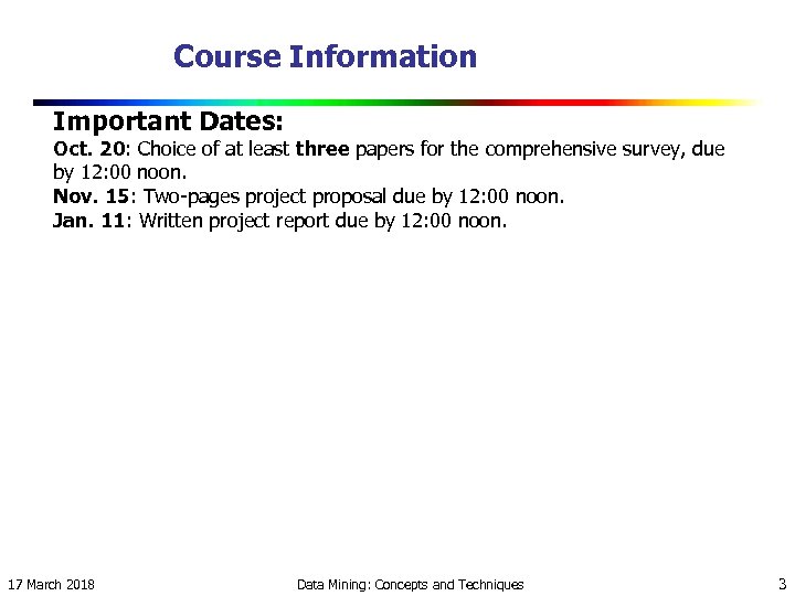 Course Information Important Dates: Oct. 20: Choice of at least three papers for the
