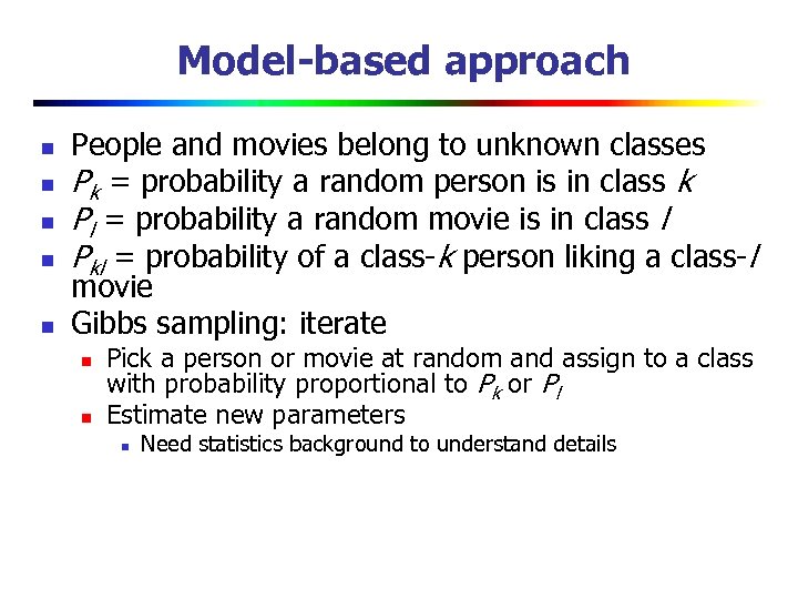 Model-based approach n n n People and movies belong to unknown classes Pk =