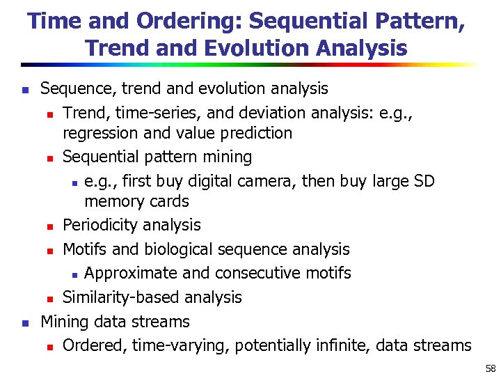 Time and Ordering: Sequential Pattern, Trend and Evolution Analysis n n Sequence, trend and