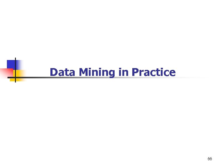 Data Mining in Practice 66 