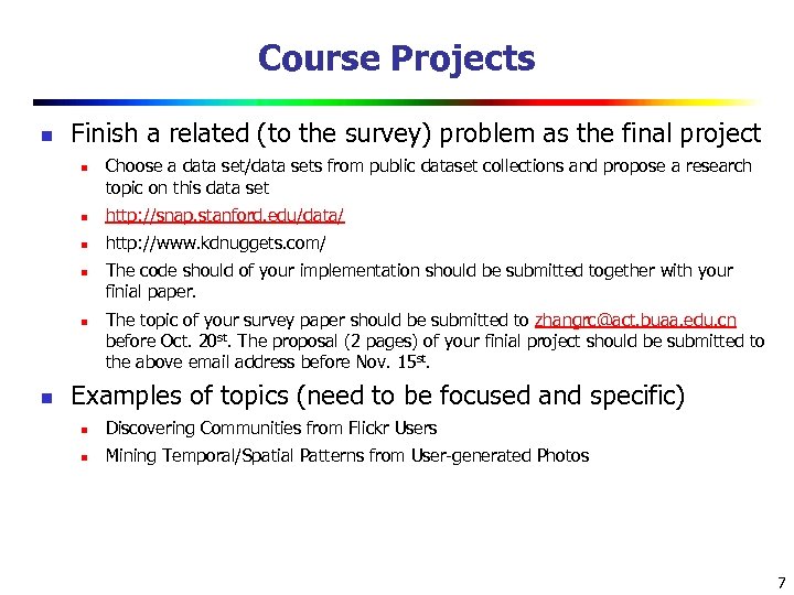 Course Projects n Finish a related (to the survey) problem as the final project