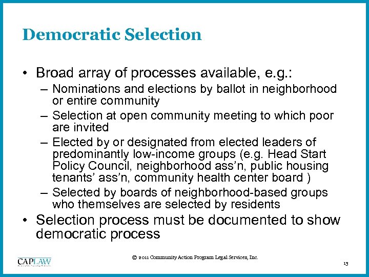 Democratic Selection • Broad array of processes available, e. g. : – Nominations and