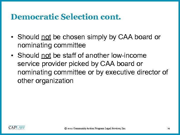 Democratic Selection cont. • Should not be chosen simply by CAA board or nominating