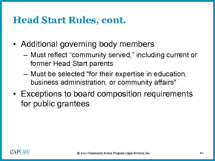 Head Start Rules, cont. • Additional governing body members – Must reflect “community served,