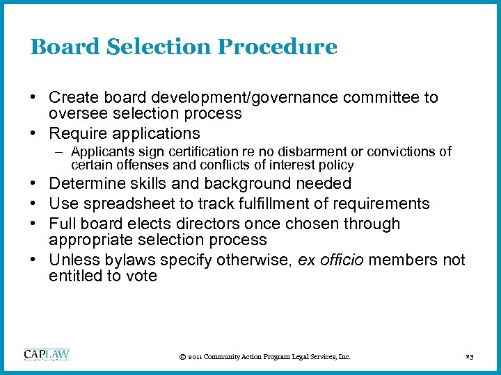Board Selection Procedure • Create board development/governance committee to oversee selection process • Require