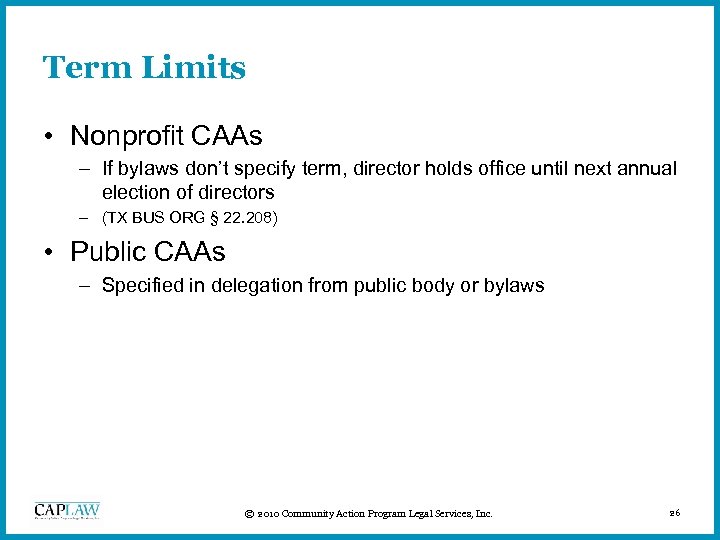 Term Limits • Nonprofit CAAs – If bylaws don’t specify term, director holds office