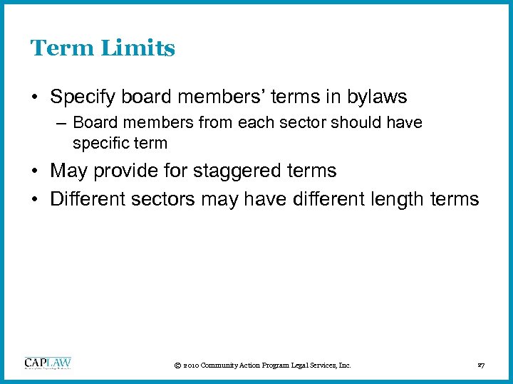 Term Limits • Specify board members’ terms in bylaws – Board members from each