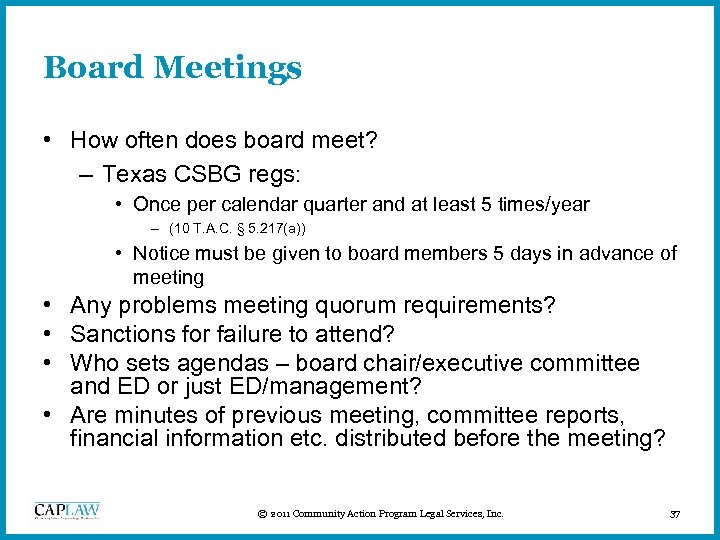 Board Meetings • How often does board meet? – Texas CSBG regs: • Once