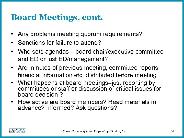 Board Meetings, cont. • Any problems meeting quorum requirements? • Sanctions for failure to