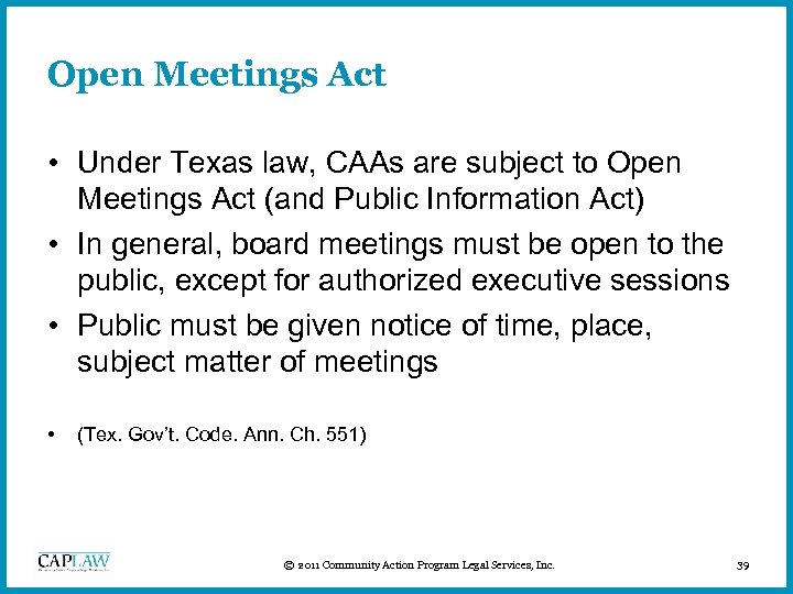 Open Meetings Act • Under Texas law, CAAs are subject to Open Meetings Act