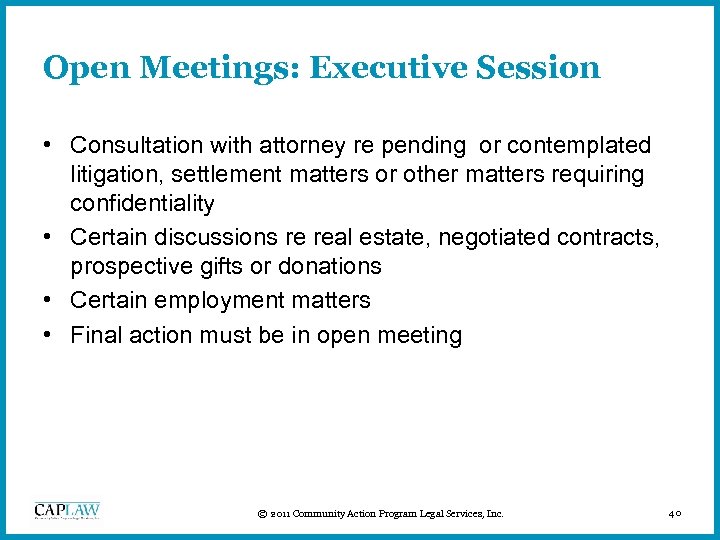 Open Meetings: Executive Session • Consultation with attorney re pending or contemplated litigation, settlement