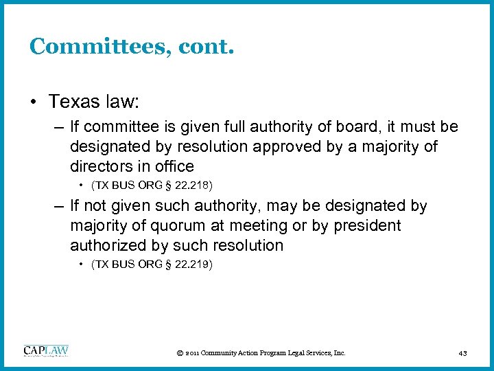 Committees, cont. • Texas law: – If committee is given full authority of board,