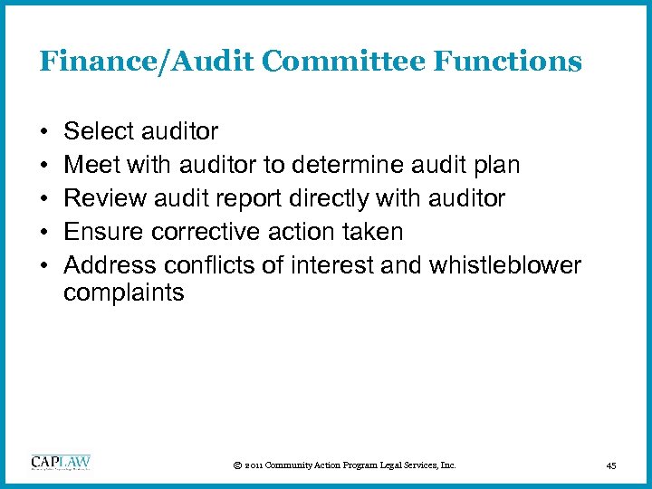 Finance/Audit Committee Functions • • • Select auditor Meet with auditor to determine audit