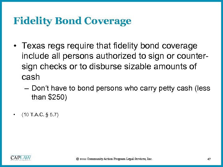 Fidelity Bond Coverage • Texas regs require that fidelity bond coverage include all persons