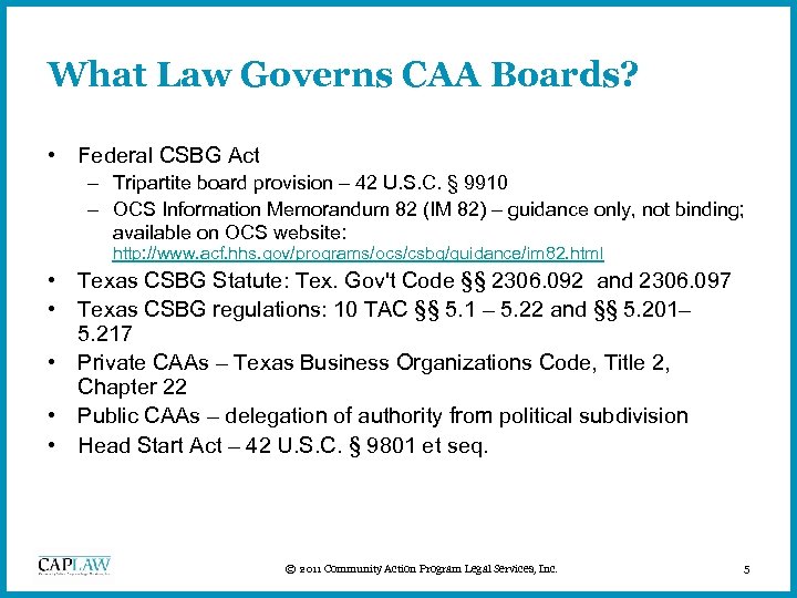 What Law Governs CAA Boards? • Federal CSBG Act – Tripartite board provision –