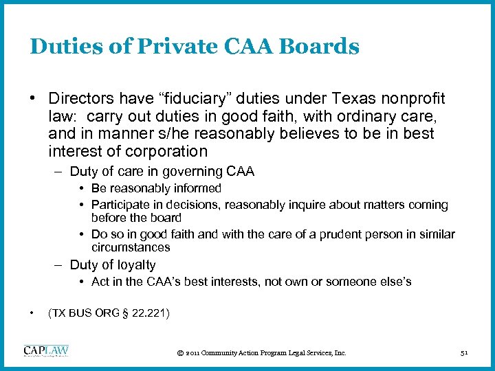 Duties of Private CAA Boards • Directors have “fiduciary” duties under Texas nonprofit law: