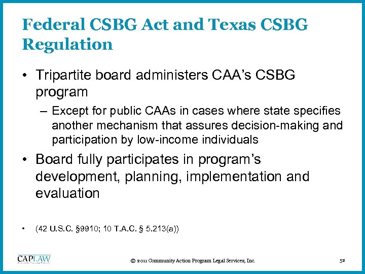 Federal CSBG Act and Texas CSBG Regulation • Tripartite board administers CAA’s CSBG program