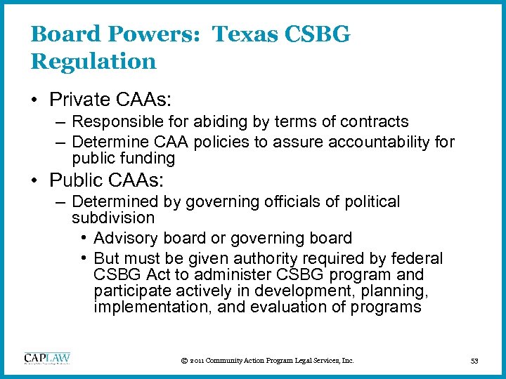 Board Powers: Texas CSBG Regulation • Private CAAs: – Responsible for abiding by terms